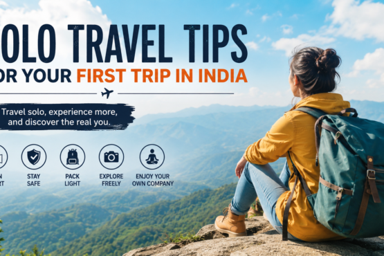 Solo travel tips for first-time travelers planning a solo trip in India with a backpacker enjoying mountain views.