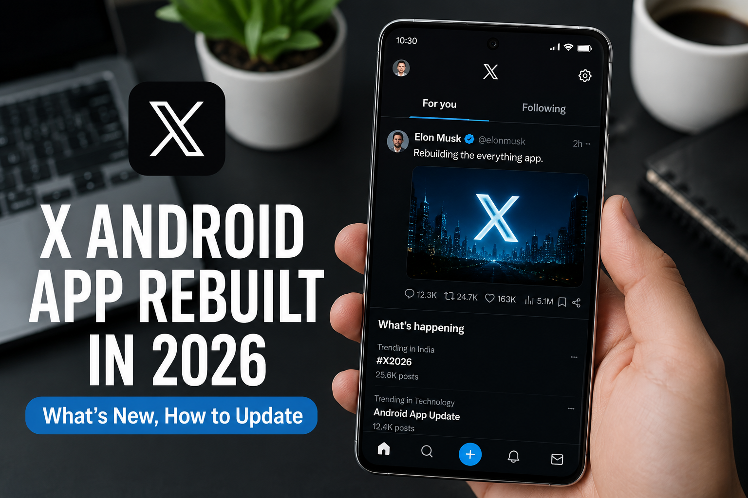 X Android App Rebuilt in 2026: What’s New, How to Update