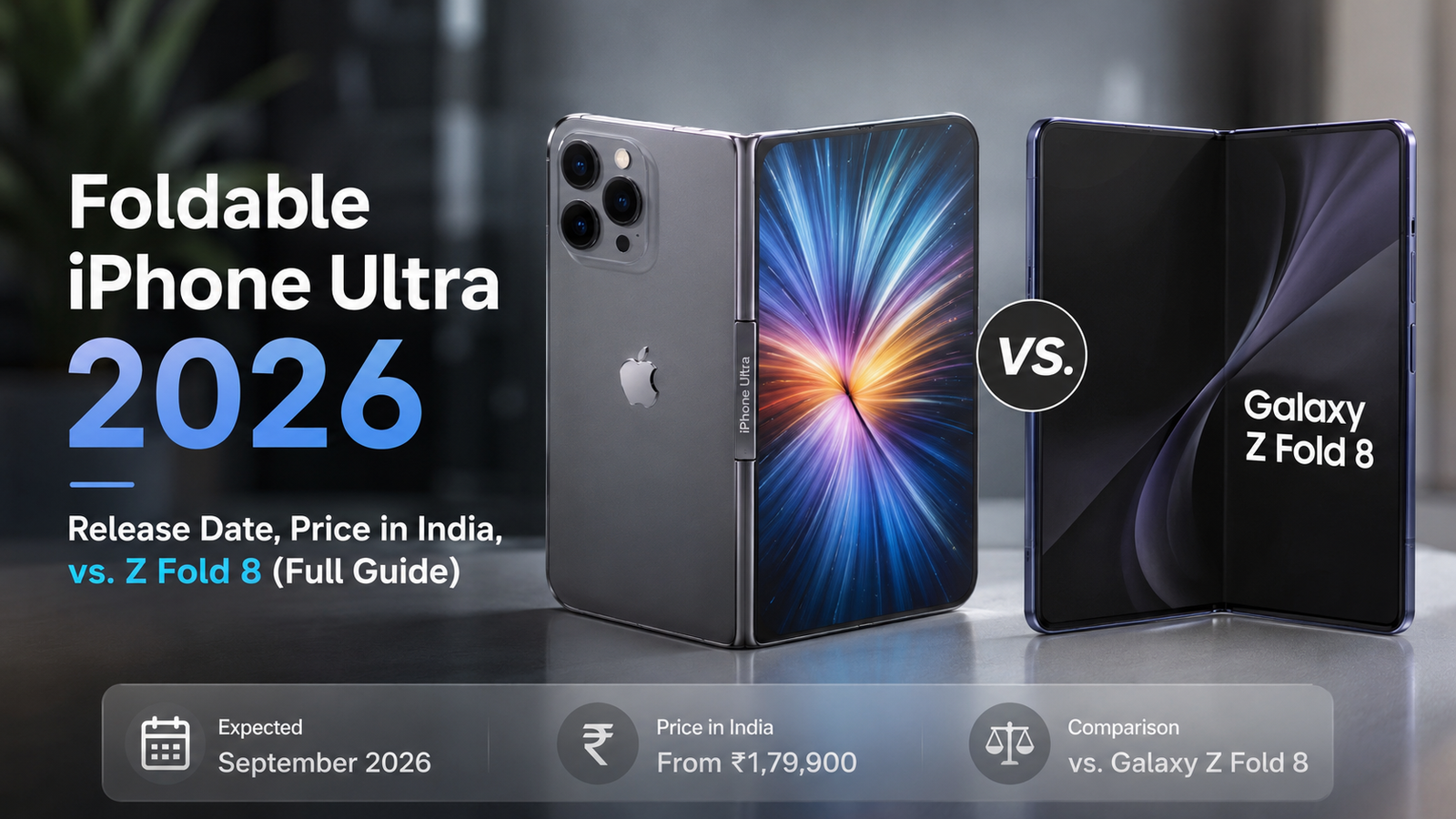 Foldable iPhone Ultra 2026: Release Date, Price in India, vs. Z Fold 8 (Full Guide)